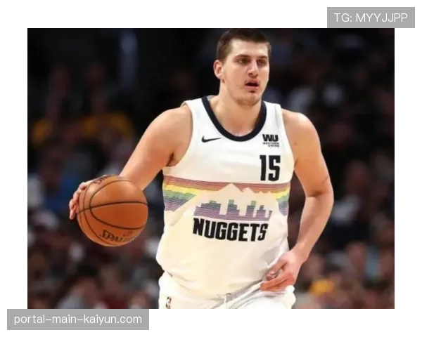 掘金约基奇策应体系解析 中锋组织开创全新进攻模式 掘金约基奇策应体系解析 中锋组织开创全新进攻模式